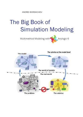 The Big Book of Simulation Modeling Multimethod Modeling with Anylogic 6