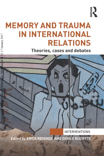 Memory and Trauma in International Relations: Theories, Cases and Debates