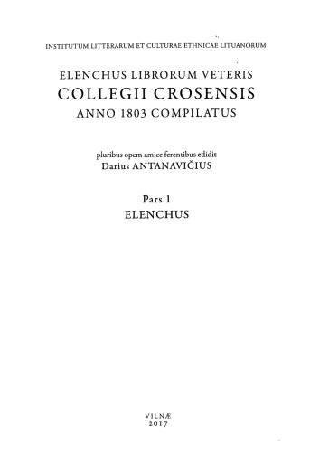Buvusios Kražių kolegijos knygų sąrašas, 1803 = Elenchus librorum veteris Collegii Crosensis anno 1803 compilatus