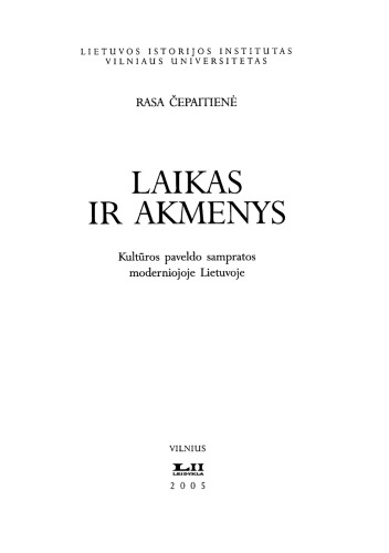 Laikas ir akmenys: kultūros paveldo sampratos moderniojoje Lietuvoje