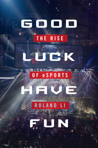 Good luck have fun: the rise of eSports