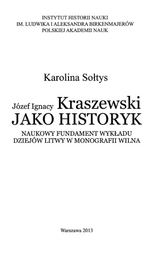 Józef Ignacy Kraszewski jako historyk: naukowy fundament wykładu dziejów Litwy w monografii Wilna