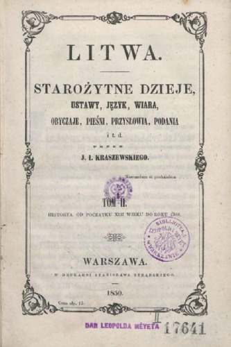 Litwa: starożytne dzieje, ustawy, język, wiara, obyczaje, pieśni, przysłowia, podania i t.d., t.2: Historya od początku XIII wieku do roku 1386