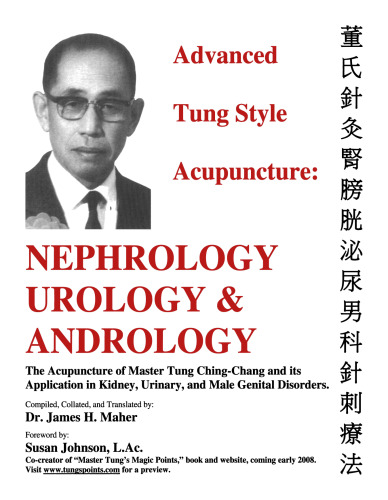 Advanced Tung Style Acupuncture Vol. 3: Nephrology, Urology & Andrology