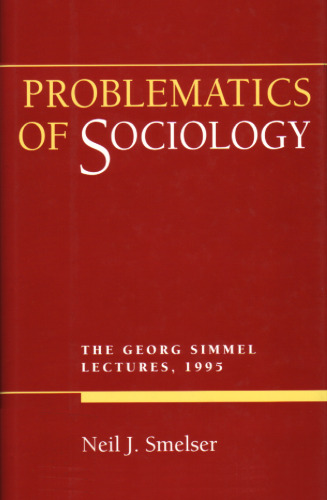 Problematics of Sociology: The Georg Simmel Lectures, 1995