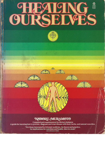 Healing Ourselves: A Book to Serve As a Companion in Time of Illness and Health : Based on the Lectures and Teaching of Naboru Muramoto