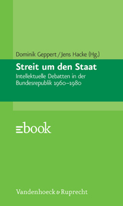 Streit um den Staat: Intellektuelle Debatten in der Bundesrepublik 1960-1980