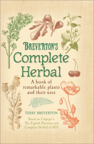 Breverton’s Complete Herbal: A Book of Remarkable Plants and Their Uses
