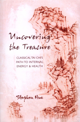Uncovering The Treasure: Classical Tai Chi’s Path to Internal Energy & Health
