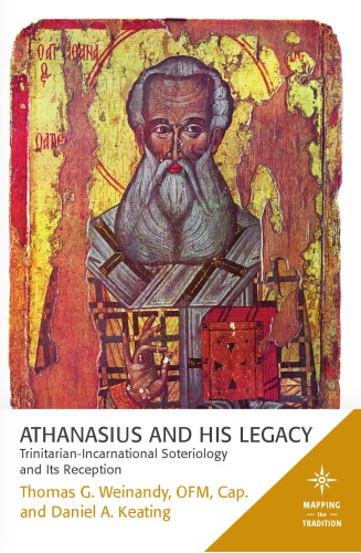 Athanasius and His Legacy Trinitarian-Incarnational Soteriology and Its Reception