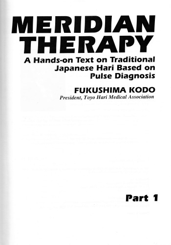 Meridian therapy a hands-on text on traditional Japanese hari based on pulse diagnosis.