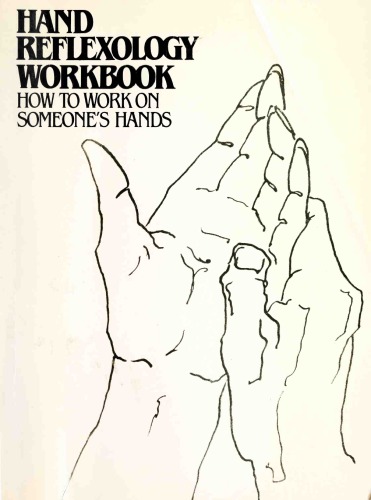 Hand Reflexology Workbook: How to Work on Someone’s Hands