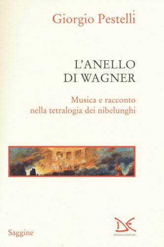 L’anello di Wagner. Musica e racconto nella tetralogia dei nibelunghi