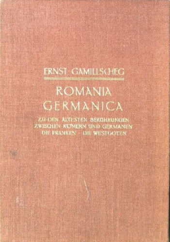 Romania Germanica: Sprach- und Siedlungsgeschichte der Germanen auf dem Boden des alten Römerreichs. Band 1