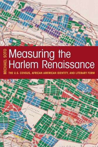 Measuring the Harlem Renaissance: The U.S. Census, African American Identity, and Literary Form