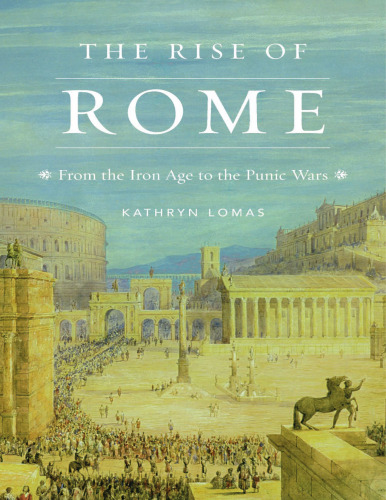 The Rise of Rome: From the Iron Age to the Punic Wars