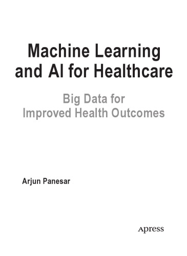 Machine Learning and AI for Healthcare. Big Data for improved Health Outcomes