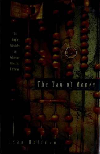 The Tao of Money: Six Simple Principles for Achieving Financial Harmony