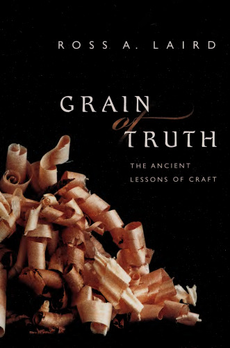 Grain of Truth: The Ancient Lessons of Craft