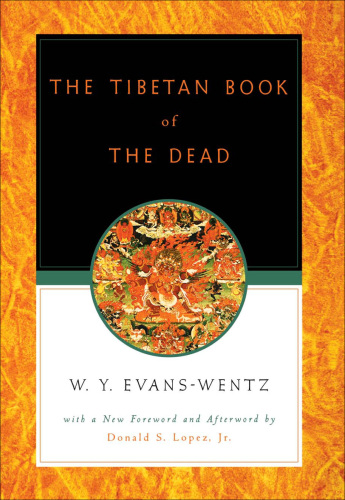 The Tibetan Book of the Dead or the After-Death Experiences on the Bardo Plane