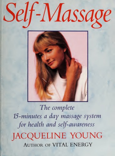 Self Massage: The Complete 15-Minute-A-Day Massage Programme