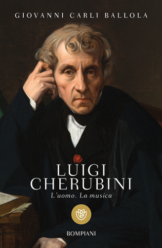 Cherubini. L’uomo, la musica