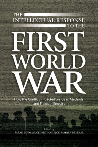 The Intellectual Response to the First World War: How the Conflict Impacted on Ideas, Methods and Fields of Enquiry