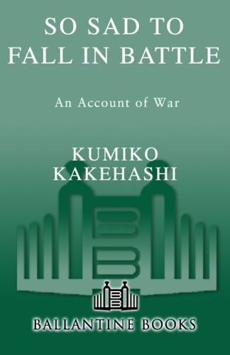 So Sad to Fall in Battle: An Account of War Based on General Tadamichi Kuribayashi’s Letters from Iwo Jima