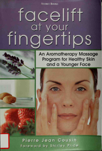 Facelift at Your Fingertips: An Aromatherapy Massage Program for Healthy Skin and a Younger Face