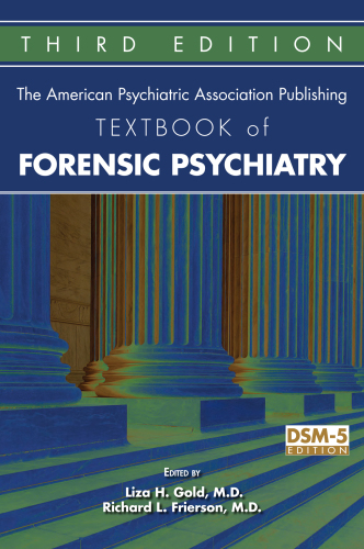 The American Psychiatric Association Publishing Textbook of Forensic Psychiatry