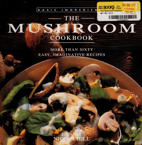 The Mushroom Cookbook: More Than Sixty Easy, Imaginative Recipes (Basic Ingredients)