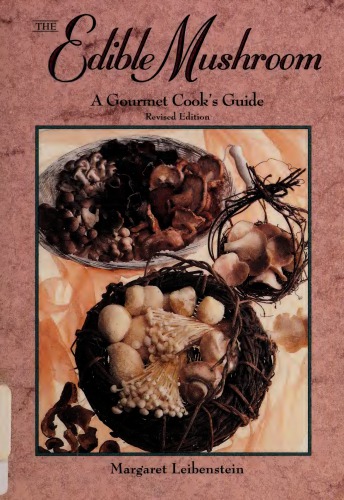 The Edible Mushroom: A Gourmet Cook’s Guide