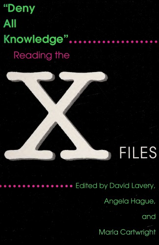 Deny All Knowledge: Reading the X Files