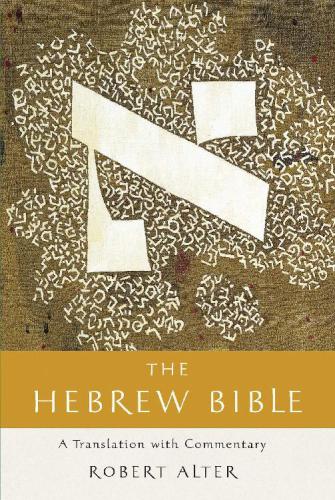 The Hebrew Bible - A Translation With Commentary  (Vol: Three-Volume Set) by Robert Alter.