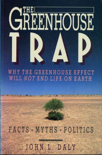 The Greenhouse Trap - Why The Greenhouse Effect Will Not End Life On Earth