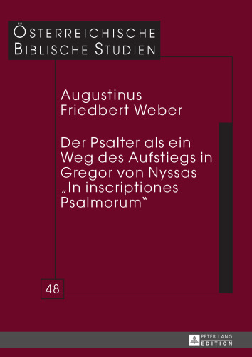 Der Psalter als ein Weg des Aufstiegs in Gregor von Nyssas „In inscriptiones Psalmorum“