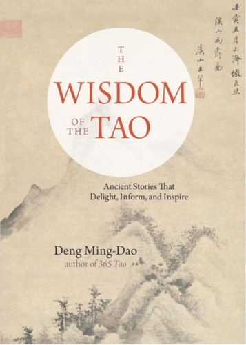 Wisdom of the Tao: Ancient Stories that Delight, Inform, and Inspire