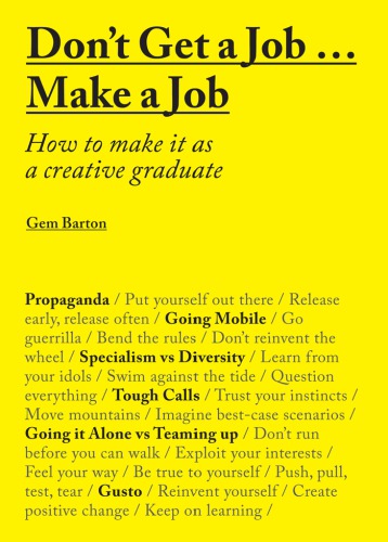 Don’t Get a Job … Make a Job: How to Make it as a Creative Graduate
