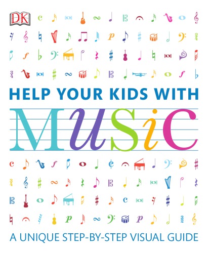Help Your Kids with Music: A Unique Step-by-Step Visual Guide