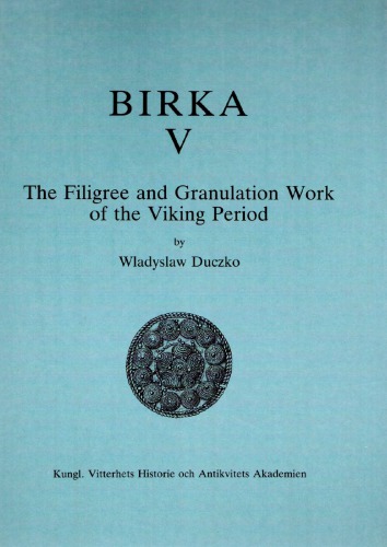 Birka. V. The Filigree and Granulation Work of the Viking Period: An Analysis of the Material from Björko