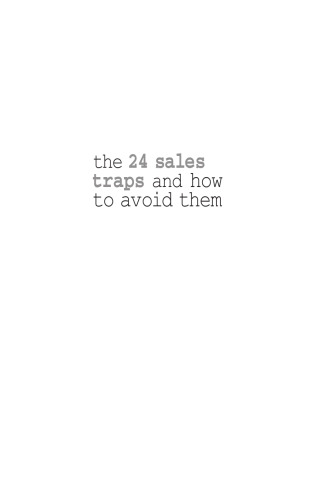 The 24 Sales Traps and how to Avoid Them: Recognizing the Pitfalls That Mislead Even the Best Performers
