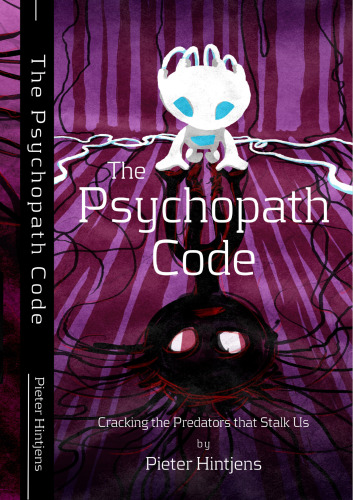 The Psychopath Code: Cracking The Predators That Stalk Us