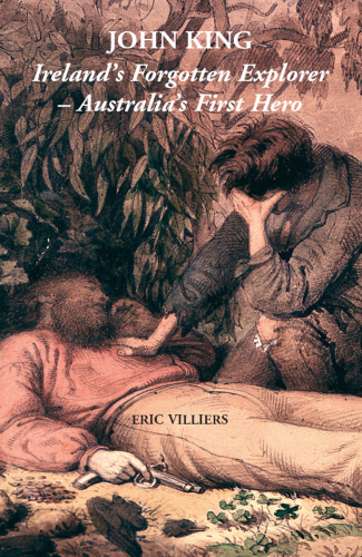 John King: Ireland’s Forgotten Explorer - Australia’s First Hero