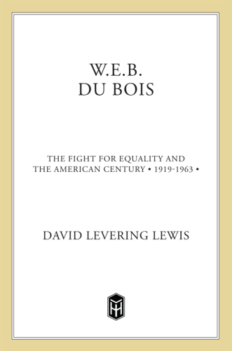 W.E.B. Du Bois: The Fight for Equality and the American Century, 1919-1963