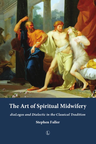 The Art of Spiritual Midwifery: diaLogos and Dialectic in the Classical Tradition