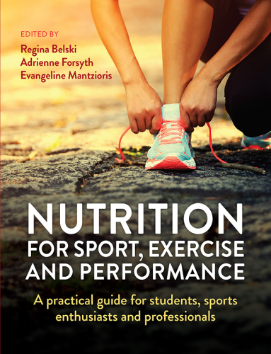 Nutrition for Sport, Exercise and Performance: A practical guide for students, sports enthusiasts and professionals