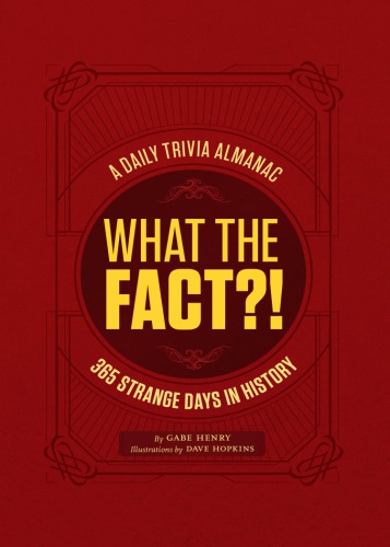What the Fact?!: 365 Strange Days in History