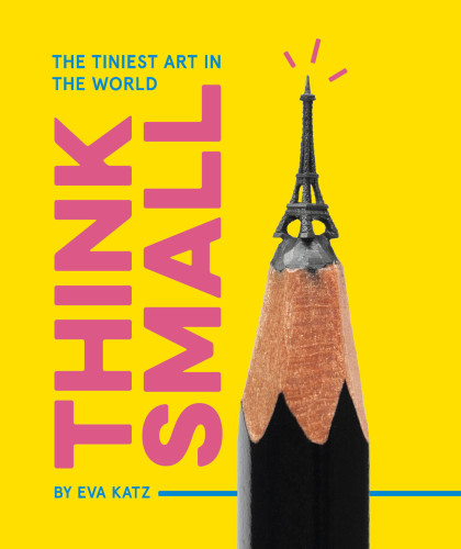 Think Small: The Tiniest Art in the World