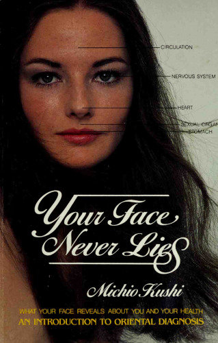 Your Face Never Lies: What Your Face Reveals about You and Your Health, an Introduction to Oriental Diagnosis