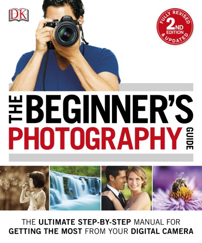 The Beginner’s Photography Guide, 2nd Edition